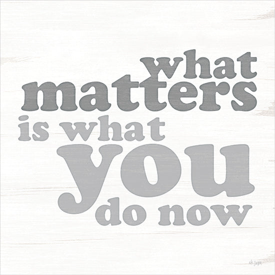 Jaxn Blvd. JAXN675 - JAXN675 - What Matters - 12x12 Inspirational, What Matters is What You Do Now, Typography, Signs, Textual Art, Motivational from Penny Lane