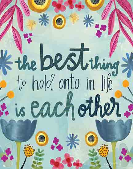 Katie Doucette KD121 - KD121 - The Best Thing to Hold onto in Life is Each Other - 12x16 Inspirational, The Best Thing to Hold onto in Life is Each Other, Typography, Signs, Textual Art, Flowers, Greenery from Penny Lane