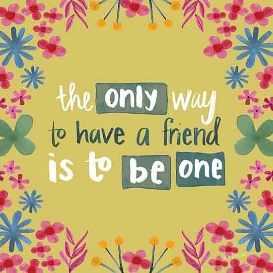 Katie Doucette KD129 - KD129 - The Only Way to Have a Friend is to Be One - 12x12 Inspirational, The Only Way to Have a Friend is to Be One, Typography, Signs, Textual Art, Flowers, Greenery from Penny Lane