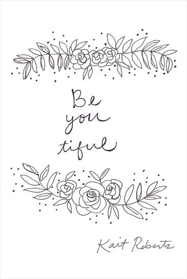 Kait Roberts KR720 - KR720 - Be-You-Tiful - 12x18 Beautiful, Sketch, Black & White, Flowers, Signs from Penny Lane