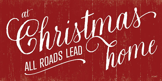 Kate Sherrill KS198 - KS198 - All Roads Lead Home for Christmas  - 24x12 Christmas, Holidays, At Christmas All Roads Lead Home, Typography, Signs, Textual Art, Inspirational, Red & White from Penny Lane