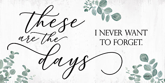 Kate Sherrill KS201 - KS201 - These Are the Days - 24x12 Inspirational, These are the Days I Never Want to Forget, Typography, Signs, Textual Art, Greenery, Eucalyptus from Penny Lane