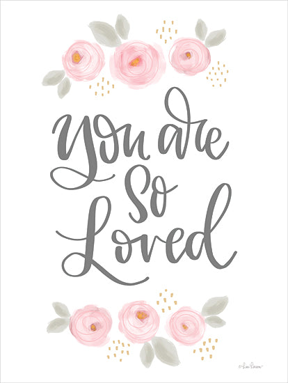 Lisa Larson LAR529 - LAR529 - You Our Are So Loved - 12x16  Baby, Baby's Room, New Baby, You are So Loved, Typography, Signs, Textual Art, Flowers, Pink Flowers, Girls from Penny Lane