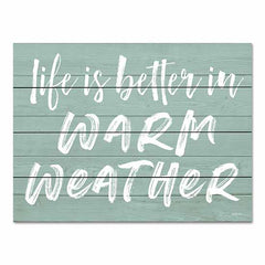 LET416PAL - Life is Better in Warm Weather - 16x12