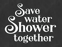 LET513 - Save Water, Shower Together - 16x12