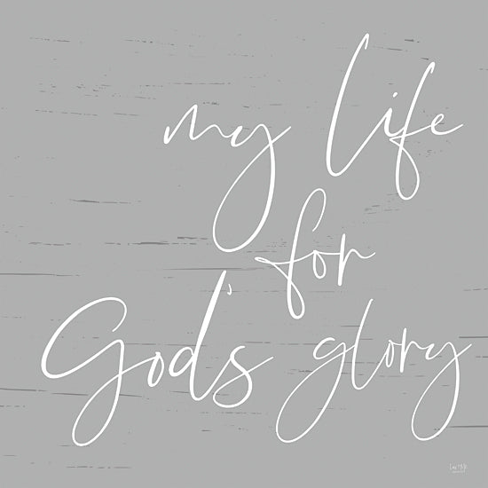Lux + Me Designs LUX141 - LUX141 - My Life For God's Glory - 12x12 My Life, God's Glory, Religious, Gray and White, Calligraphy, Signs from Penny Lane