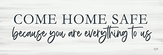 Lux + Me Designs LUX524 - LUX524 - Come Home Safe - 18x6 Come Home Safe, Everything to Us, Family, Signs from Penny Lane