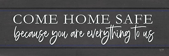 Lux + Me Designs LUX525 - LUX525 - Come Home Safe - Police - 18x6 Come Home Safe, Everything to Us, Police, Signs, Blue Stripe  from Penny Lane