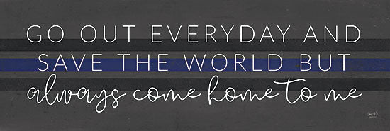 Lux + Me Designs LUX528 - LUX528 - Always Come Home to Me - Police - 18x6 Save the World, Always Come Home to Me, Police, Signs, Blue Stripe from Penny Lane