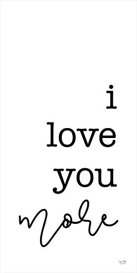Lux + Me Designs LUX573 - LUX573 - I Love You More - 9x18 Inspirational, I Love You More, Love, Couples, Spouses, Typography, Signs, Textual Art, Motivational, Black & White from Penny Lane