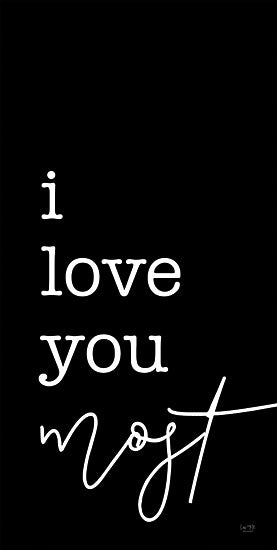 Lux + Me Designs LUX574 - LUX574 - I Love You Most - 9x18 Inspirational, I Love You Most, Love, Couples, Spouses, Typography, Signs, Textual Art, Motivational, Black & White from Penny Lane