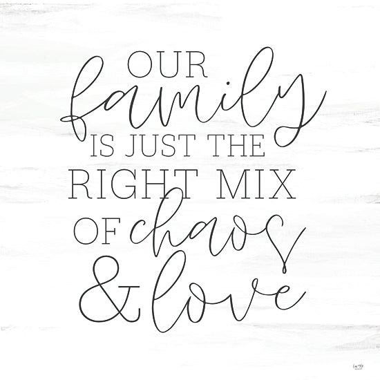 Lux + Me Designs LUX706 - LUX706 - Family Chaos & Love - 12x12 Inspirational, Family, Our Family is Just the Right Mix of Chaos & Love, Typography, Signs, Textual Art from Penny Lane