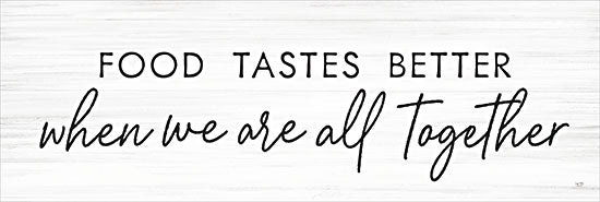 Lux + Me Designs LUX926A - LUX926A - Food Tastes Better - 36x12 Kitchen, Inspirational, Food Tastes Better When We are All Together, Typography, Signs, Textual Art, Black & White from Penny Lane