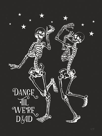 Lux + Me Designs LUX939 - LUX939 - Dance Till We're Dead - 12x16 Halloween, Dance 'Til We're Dead, Typography, Signs, Textual Art, Skeletons, Stars, Black & White from Penny Lane