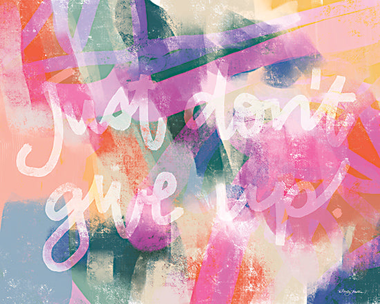 Molly Mattin MAT209 - MAT209 - Just Don't Give Up - 16x12 Inspirational, Just Don't Give Up, Typography, Signs, Textual Art, Tween, Abstract Background from Penny Lane