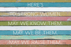 MAZ5586 - Here's to Strong Women - 18x12