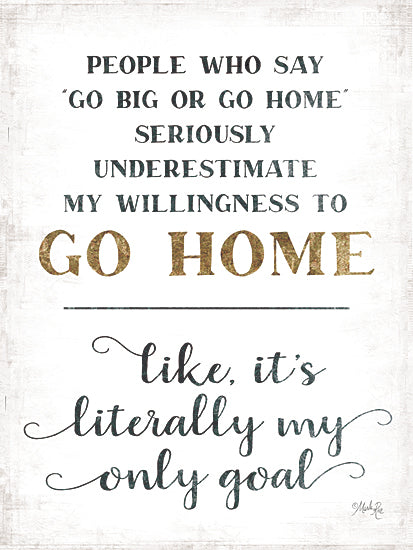 Marla Rae MAZ5606 - MAZ5606 - Go Home - 12x16 Home, Humorous, Go Big or Go Home, Calligraphy, Signs from Penny Lane