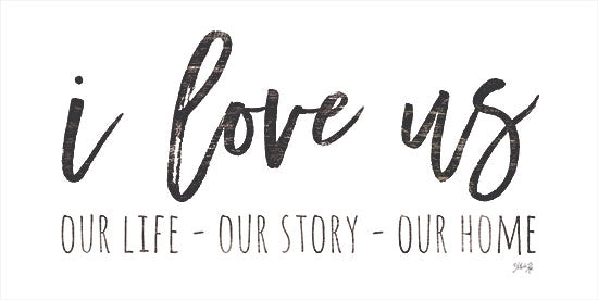 Marla Rae MAZ5754 - MAZ5754 - Our Life - I Love Us I   - 24x12 Our Life, Our Story, Our Home, I Love Us, Family, Marriage, Black & White, Signs from Penny Lane