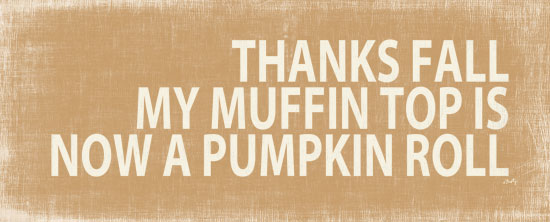 Misty Michelle MMD382 - MMD382 - Thanks Fall   - 20x8 Humorous, Fall, Typography, Signs, Thanks Fall My Muffin Top is Now a Pumpkin Roll from Penny Lane