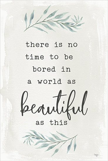 Mollie B. MOL2475 - MOL2475 - Beautiful World - 12x18 Inspirational, There is No Time to be Bored, Beautiful, Typography, Signs, Textual Art, Greenery from Penny Lane