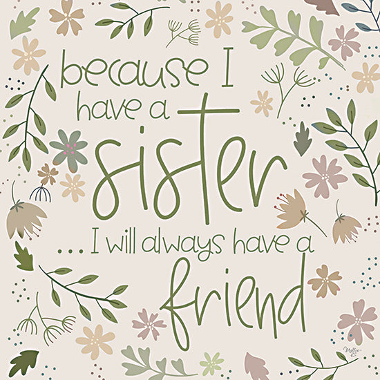 Mollie B. MOL2695 - MOL2695 - A Sister - 12x12 Inspirational, Sisters, Because I Have a Sister… I Will Always have a Friend, Typography, Signs, Textual Art, Flowers, Greenery from Penny Lane