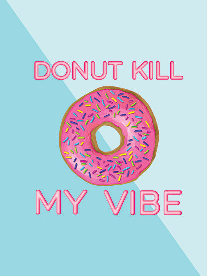 Masey St. Studios MS165 - MS165 - Donut Kill My Vibe - 12x16 Don't Kill My Vibe, Motivational, Signs, Kitchen from Penny Lane