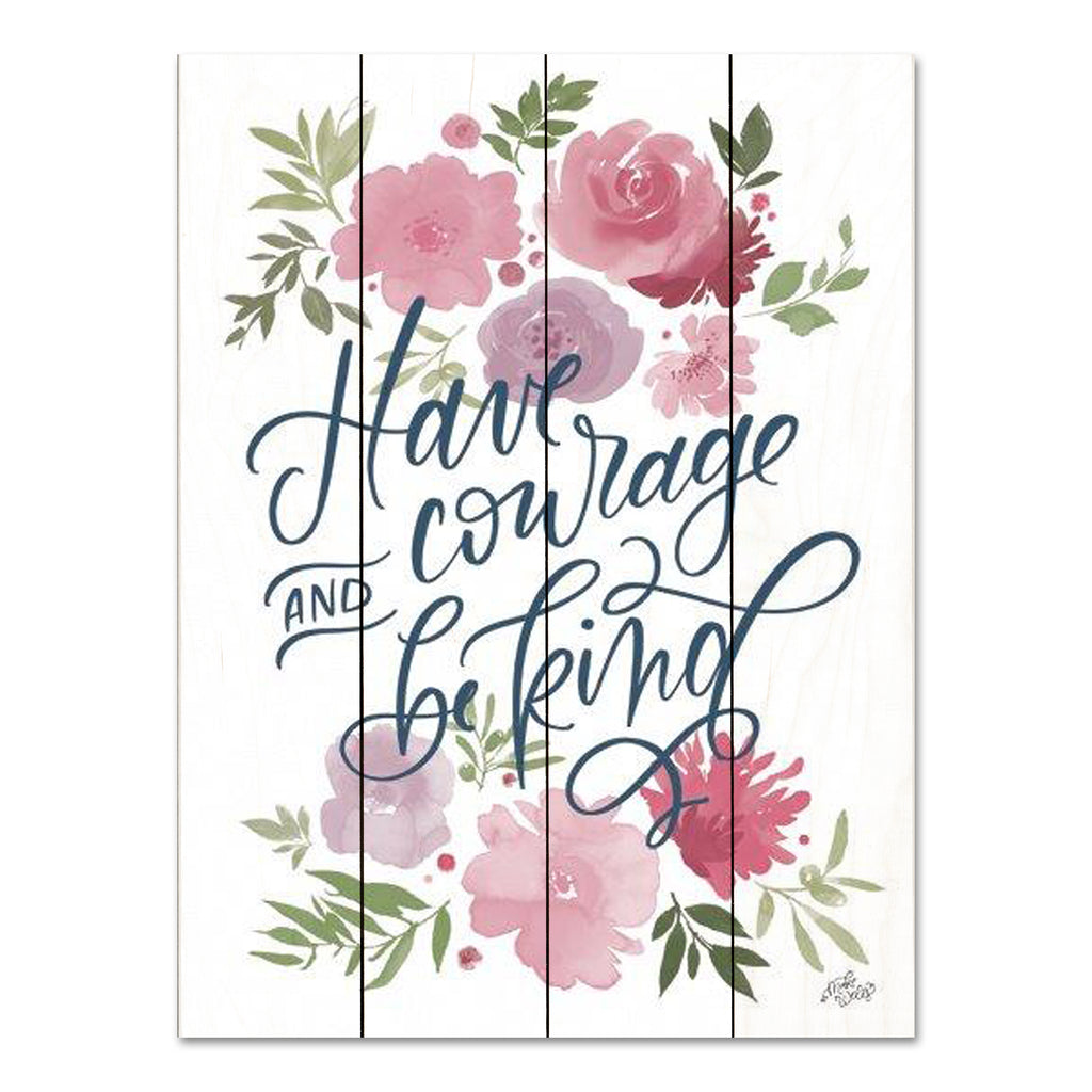 MakeWells MW122PAL - MW122PAL - Have Courage and Be Kind - 12x16 Inspirational, Have Courage and Be Kind, Typography, Signs, Motivational, Flowers, Pink Flowers, Spring from Penny Lane