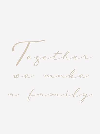 Lauren Rader RAD1411 - RAD1411 - Together We Make a Family - 12x16 Inspirational, Family, Together We Make a Family, Typography, Signs, Textual Art from Penny Lane