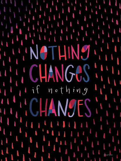 Rachele Nieman RN240 - RN240 - Nothing Changes - 12x16 Nothing Changes, Motivational, Signs, Modern from Penny Lane