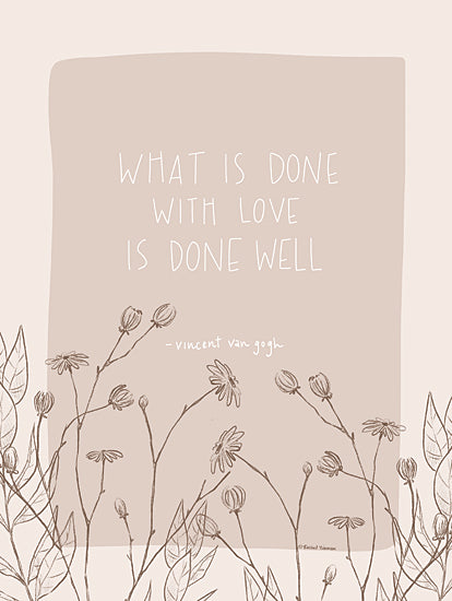 Rachel Nieman RN572 - RN572 - What Is Done with Love Wildflowers - 12x16 Flowers, Wildflowers, Inspirational, What is Done with Love is Done Well, Vincent Van Gogh, Quote, Typography, Signs, Textual Art, Tea-Stain from Penny Lane