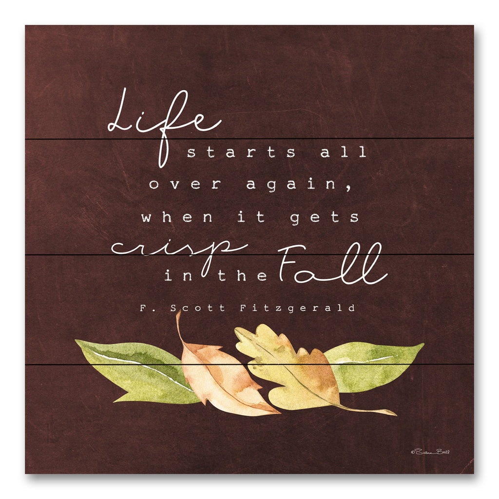 Susan Ball SB1023PAL - SB1023PAL - In the Fall - 12x12 Life Starts All Over Again, F. Scott Fitzgerald, Quote, Fall, Autumn, Leaves, Typography, Signs from Penny Lane