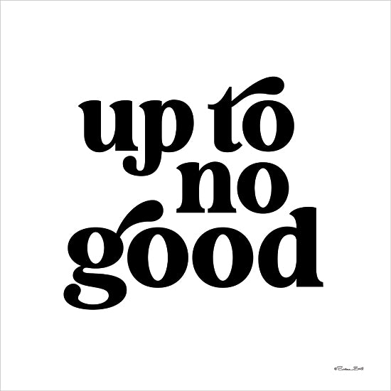 Susan Ball SB1160 - SB1160 - Up to No Good - 12x12 Humor, Up to No Good, Typography, Signs, Textual Art, Black & White from Penny Lane