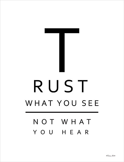 Susan Ball SB1179 - SB1179 - Trust - 12x16 Inspirational, Trust What You See Not What You Hear, Typography, Signs, Textual Art, Motivational, Black & White from Penny Lane