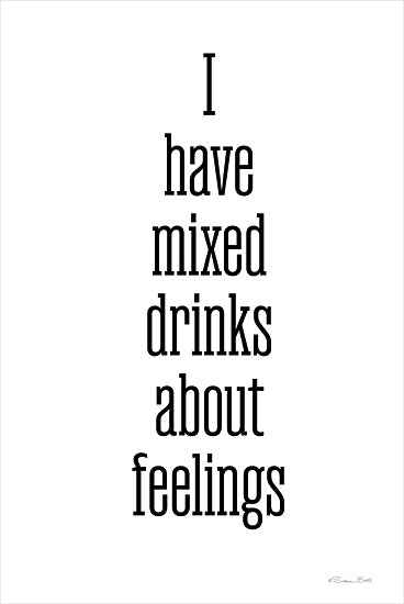 Susan Ball SB1402 - SB1402 - I Have Mixed Drinks about Feelings - 12x18 Humor, I Have Mixed Drinks About Feelings, Typography, Signs, Textual Art, Black & White, Bar from Penny Lane