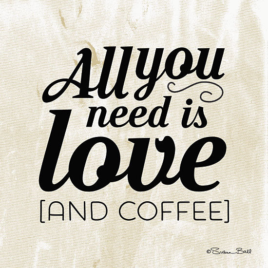 Susan Ball SB344 - All You Need is Coffee - Coffee, Love, Signs, Typography from Penny Lane Publishing