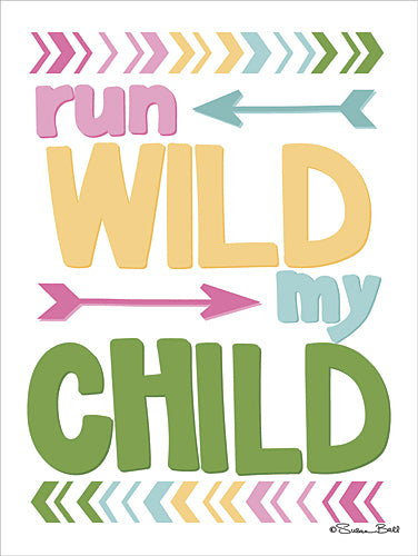 Susan Ball SB448 - Run Wild My Child - Arrow, Kids, Children, Inspirational, Tween, Sign from Penny Lane Publishing