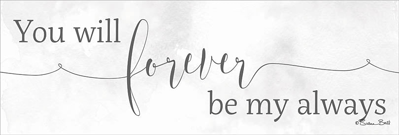 Susan Ball SB599A - SB599A - Forever be My Always - 36x12 You Will Forever Be My Always, Love, Couples, Marriage, Calligraphy, Signs from Penny Lane