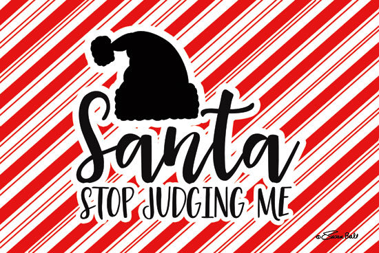 Susan Ball SB650 - SB650 - Santa Stop Judging Me  - 18x12 Christmas, Holidays, Humor, Typography, Signs, Textual Art, Santa Stop Judging Me, Santa's Hat, Stocking Hat, Stripes, Patterns, Winter from Penny Lane