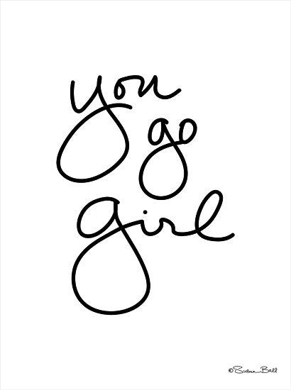 Susan Ball SB737 - SB737 - You Go Girl - 12x16 You Go Girl, Motivational, Black & White, Tween, Signs from Penny Lane