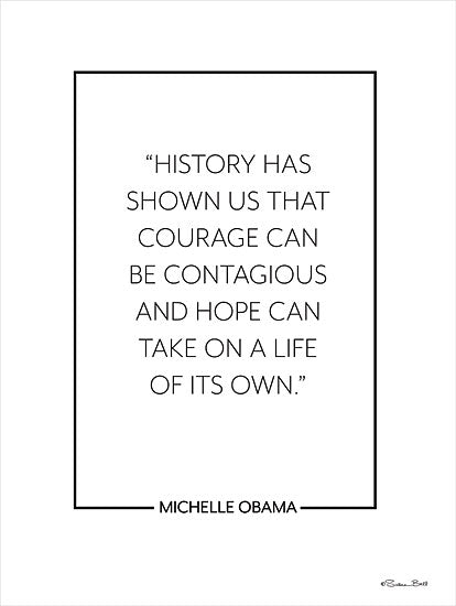 Susan Ball SB950 - SB950 - Courage Can be Contagious - 12x16 Inspirational, History has Shown Us that Courage can be Contagious, Michelle Obama, Quote, Typography, Signs, Textual Art, Black & White from Penny Lane