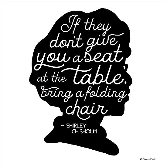 Susan Ball SB962 - SB962 - Seat at the Table - 12x12 Seat at the Table, Shirley Chisholm, Quotes, Silhouette, Motivational, Signs from Penny Lane