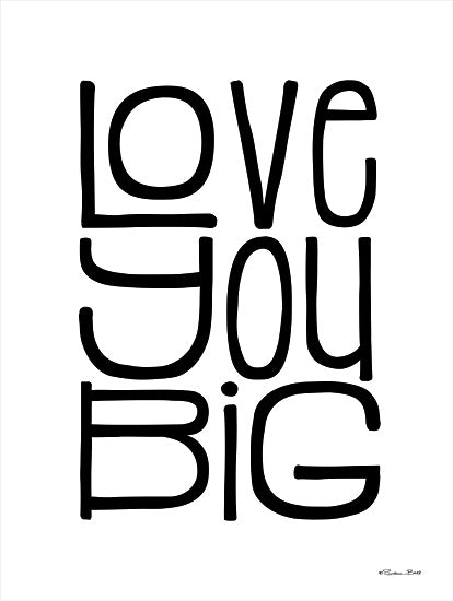 Susan Ball SB978 - SB978 - Love You Big - 12x16 Love You Big, Typography, Signs, Black & White, Love from Penny Lane