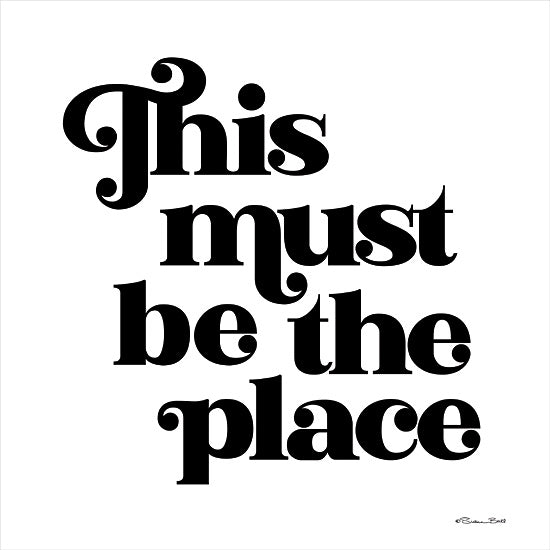 Susan Ball SB982 - SB982 - This Must Be the Place - 12x12 Home, Inspirational, This Must Be the Place, Typography, Signs, Black & White from Penny Lane