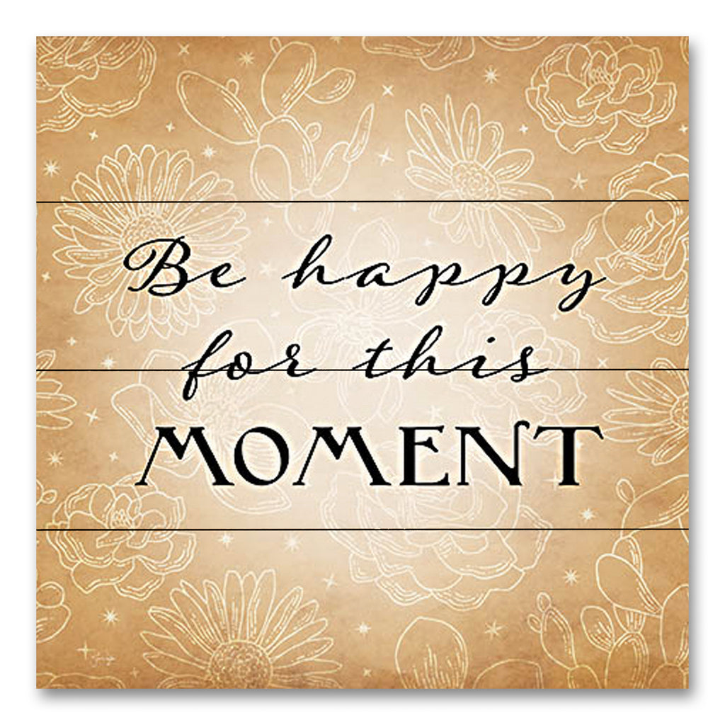 Yass Naffas Designs YND226PAL - YND226PAL - Be Happy for This Moment - 12x12 Motivational, Be Happy for This Moment, Typography, Signs from Penny Lane