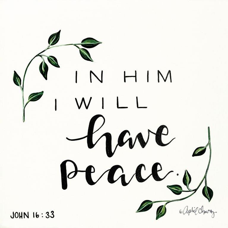 April Chavez AC110 - AC110 - In Him I will have Peace   - 12x12 John 16:33, Signs, Typography, Bible Verse from Penny Lane