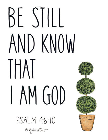 Annie LaPoint ALP1796 - Be Still and Know That I Am God - 12x16 Be Still and Know that I Am God, Psalms, Bible Verse, Topiary, Signs from Penny Lane