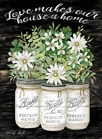 Cindy Jacobs CIN1576 - White Jars - Love Makes Our House a Home - 12x16 Glass Jars, Flowers, White Flowers, Daisies, Love, House a Home, Black Background from Penny Lane