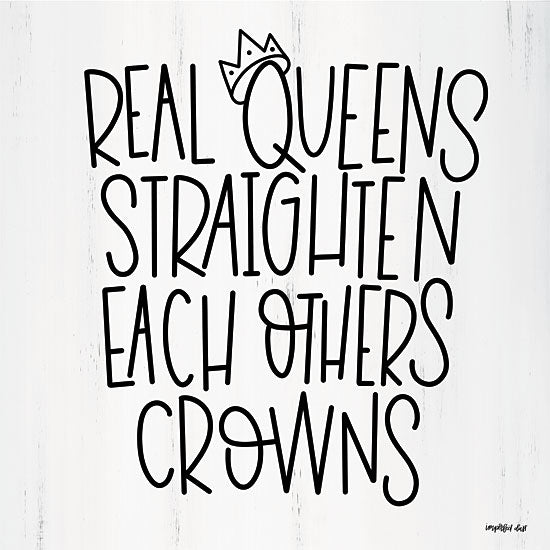 Imperfect Dust DUST169 - Real Queens  - 12x12 Queens, Motivational, Tween, Crown, Royalty, Signs from Penny Lane