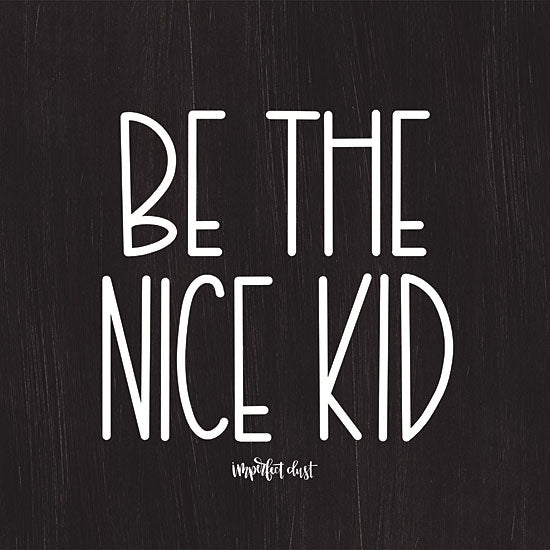 Imperfect Dust DUST222 - Be the Nice Kid Nice, Kid, Black & White, Kid's Art, Signs from Penny Lane