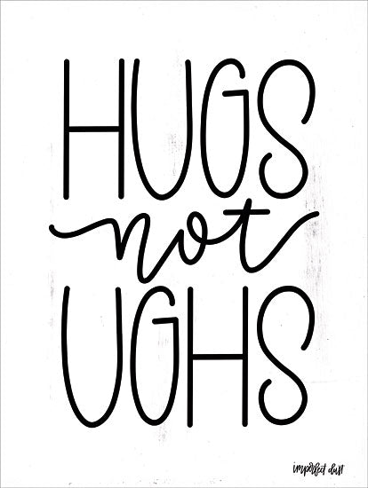 Imperfect Dust DUST293 - Hugs Not Ughs - 12x16 Hugs Not Ughs, Humorous, Calligraphy from Penny Lane